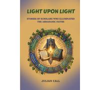 Light upon Light: Stories of Scholars Who Illuminated the Abrahamic Faiths
