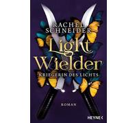 Light Wielder - Kriegerin des Lichts Roman - #booktokmademebuyit - Das Romantasy-Must-Read mit Farbschnitt und exklusiver Character Card in limitierter Erstauflage - Rachel Schneider - Heyne Verlag -