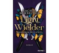 Light Wielder - Kriegerin des Lichts Roman - Rachel Schneider - Heyne Verlag - ebook (ePub) - Livre
