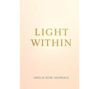 Light Within: A Lined Journal for Daily Writing, Reflection and Positive Thoughts