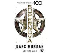 Kass Morgan – Light Years, Tome 2 : Supernova – Traduit par Frédérique Le Boucher