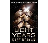 Light Years: the thrilling new novel from the author of The 100 series: Light Years Book One
