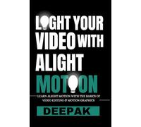 Light your video with alight motion: Learn Alight motion with the basics of video editing and motion graphics