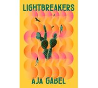 Lightbreakers: 'Compassionate and prismatic . . . my favourite kind of novel' (Chloe Benjamin, author of THE IMMORTALISTS)