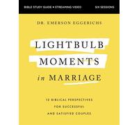 Lightbulb Moments in Marriage Bible Study Guide plus Streaming Video 12 Biblical Perspectives for Successful and Satisfied Couples - Emerson Eggerichs - HarperChristian Resources - ebook (ePub) - Livr