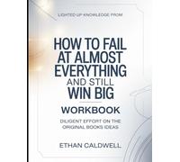 Lighted Up Knowledge From How to fail at everything and still Win Big: Diligent Effort On The Original Books Idea