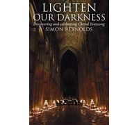 Lighten Our Darkness: Discovering and Celebrating Choral Evensong