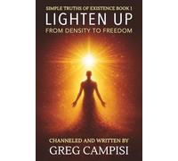 LIGHTEN UP: From Density to Freedom