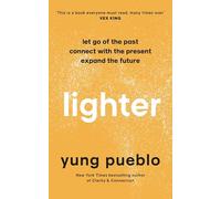 Lighter: Let Go of the Past, Connect with the Present, and Expand The Future