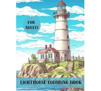 Lighthouse Coloring Book for Adults: 50 Serene Coastal Landscapes and Nautical Beacons for Stress Relief and Relaxation