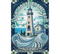 Lighthouse Frame Art: Decorative Frames & Grayscale Coloring Pages Featuring Lighthouses, Pirate Ships, and Oceanic Themes for Adults: Intricate ... Stress Relief, and Creative Expression
