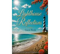 LIGHTHOUSE REFLECTIONS: GUEST BOOK-Guests-Family-Friends: For Any Home/Beach House Coffee Table-Entryway Decor, Airbnb, Condo, Retreat, Time Share, ... Facts pg; Shell Vignette Lined 100Pg