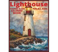 Lighthouse Stained Glass Coloring Book: Relax and Unwind, For All Ages