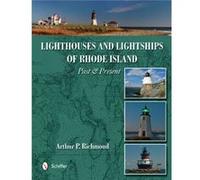 Lighthouses and Lightships of Rhode Island by Arthur P. Richmond Arthur P Richmond, (Auteur)