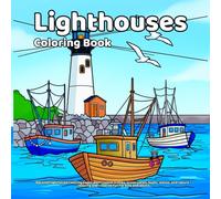 Lighthouses Coloring Book: Detailed lighthouse coloring pages with coastal scenes, ocean views, boats, waves, and nature - relaxing and creative fun for kids and adults