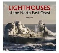 Lighthouses of the North East Coast by Robin K. Jones Robin Jones (Auteur)