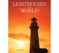 Lighthouses of the World: 130 World Wonders Pictured Inside
