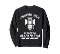 Lighting Crew of Course We Fix That Acteur Theater Théâtre Sweatshirt