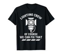 Lighting Crew of Course We Fix That Acteur Theater Théâtre T-Shirt