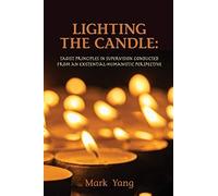 Lighting The Candle: Taoist Principles In Supervision Conducted From An Existential-Humanistic Perspective