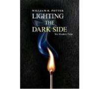 Lighting the Dark Side William R. Potter (Auteur)