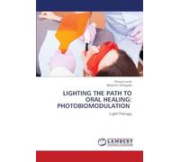 LIGHTING THE PATH TO ORAL HEALING: PHOTOBIOMODULATION: Light Therapy