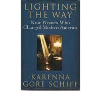 Lighting the Way: Nine Women Who Changed Modern America