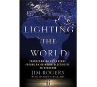 Lighting The World Jim Rogers, (Auteur)