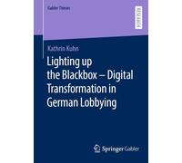Lighting Up The Blackbox - Digital Transformation In German Lobbying