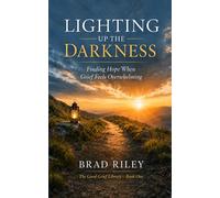 Lighting Up the Darkness: Finding Hope When Grief Feels Overwhelming
