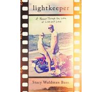 Lightkeeper A Memoir Through the Lens of Love and Loss - Stacy Waldman Bass - Radius Book Group - ebook (ePub) - Livre