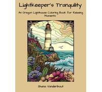 Lightkeeper’s Tranquility: An Oregon Lighthouse Coloring Book for Relaxing Moments
