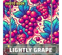 Lightly Grape Photo book: Delightful Collection Featuring 40 Vibrant Images of Grapes for Wine Lovers and Enthusiasts