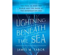 Lightning Beneath the Sea The Race to Wire the World and the Dawn of the Information Age - James M. Tabor - W. w. norton & company - ebook (ePub) - Livre