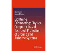 Lightning Engineering: Physics, Computer-Based Test-Bed, Protection Of Ground And Airborne Systems