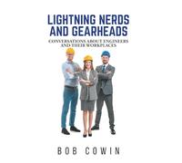 Lightning Nerds and Gearheads: Conversations about Engineers and Their Workplaces