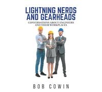 Lightning Nerds and Gearheads: Conversations about Engineers and Their Workplaces
