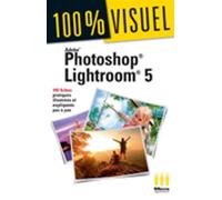 Lightroom 5 102 fiches pratiques illustrées et expliquées pas à pas - MA éditions - Micro Application - broché - Guide