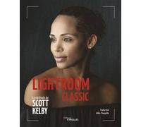 Scott Kelby – Lightroom Classic – La méthode de Scott Kelby – Broché