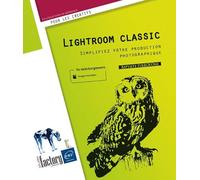 Lightroom Classic - Simplifiez votre production photographique - Baptiste Firroloni - Eni Editions - broché - Manuel