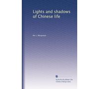 Lights and shadows of Chinese life (1909)