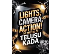 Lights, Camera, Action! The Making of Telusu Kada