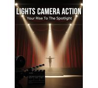 Lights Camera Action: Your Rise To The Spotlight