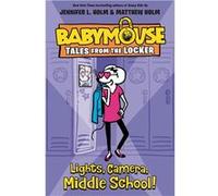Lights, Camera, Middle School! | Jennifer L. Holm Jennifer L. Holm (Auteur)