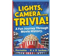 Lights, Camera… Trivia! A Fun Journey Through Movie History: Fun Facts, Famous Quotes, Hollywood Legends, and Film Surprises from Every Era - Perfect ... and Trivia Fans on the Go. 6 x 9 inches