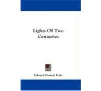 Lights of Two Centuries Hale, Edward Everett (Auteur)