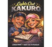 Lights Out Kakuro Puzzle Book: Large Print Easy 10x10 Logic Challenges for Adults with Solutions for Screen Free Evenings