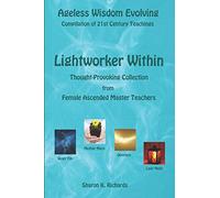 Lightworker Within: Thought-provoking Collection from Female Ascended Master Teachers