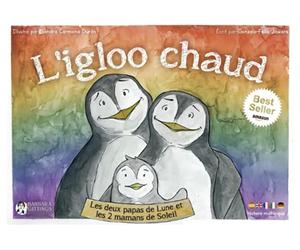 L'Igloo chaud: Les deux papas de Lune et les 2 mamans de Soleil: “Toutes les familles sont différentes”. Une histoire sur la DIVERSITÉ et l'AMOUR