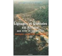 Lignages et territoires en Afrique aux XVIIIe et XIXe siècles. Stratégies, compétition, intégration - Claude-Hélène Perrot - Karthala - broché - Etude